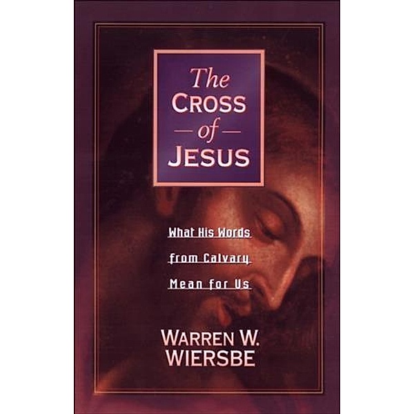 Cross of Jesus, Warren W. Wiersbe