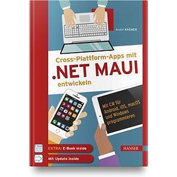 Cross-Plattform-Apps mit .NET MAUI entwickeln, m. 1 Buch, m. 1 E-Book, André Krämer