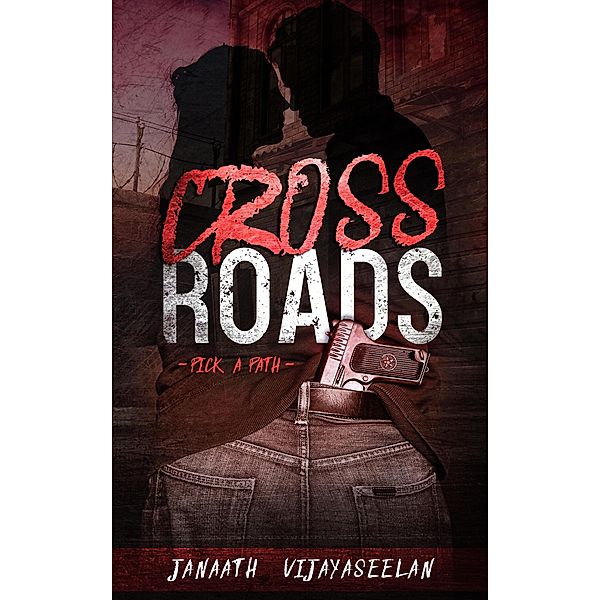 Cross Roads: Pick a Path / Cross Roads, Janaath Vijayaseelan