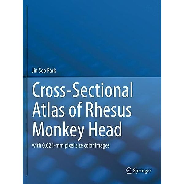 Cross-Sectional Atlas of Rhesus Monkey Head, Jin Seo Park