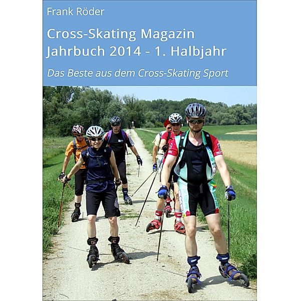 Cross-Skating Magazin Jahrbuch 2014 - 1. Halbjahr, Frank Röder