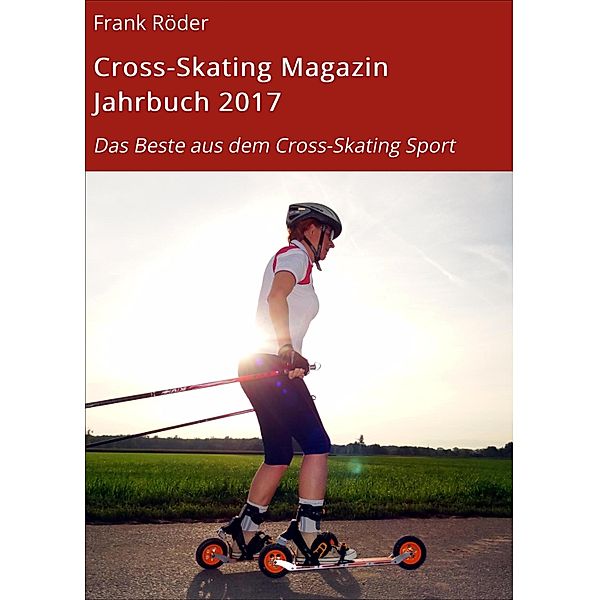 Cross-Skating Magazin Jahrbuch 2017, Frank Röder