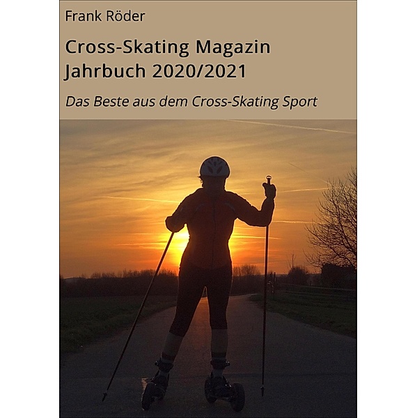 Cross-Skating Magazin Jahrbuch 2020/2021 / Cross-Skating Magazin Jahrbuch Bd.13, Frank Röder