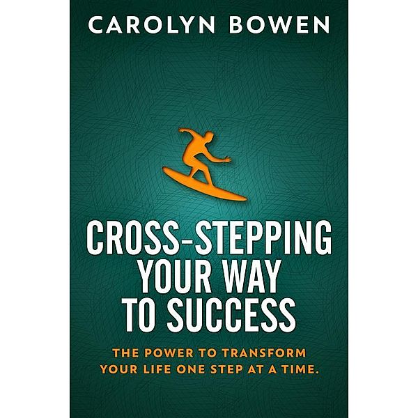 Cross-Stepping Your Way To Success, Carolyn Bowen