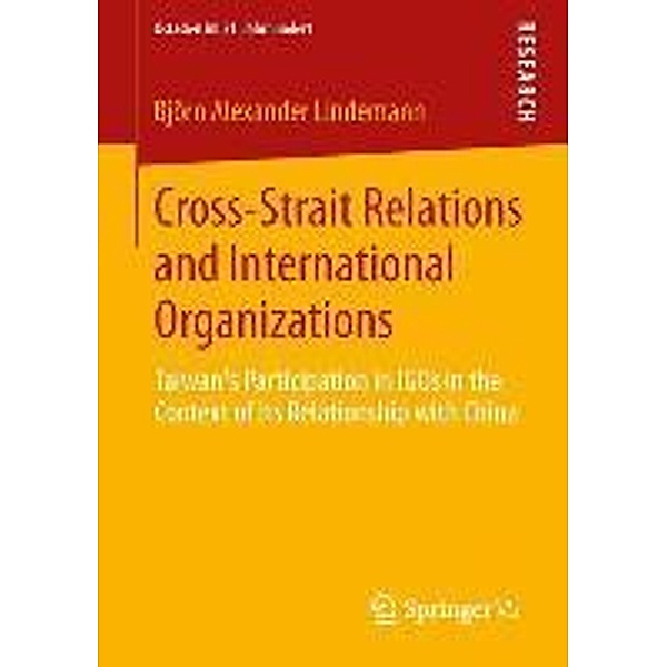 Cross-Strait Relations and International Organizations / Ostasien im 21. Jahrhundert, Björn Alexander Lindemann