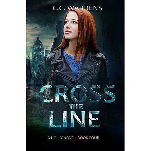 Cross the Line (Holly Novels, #4) / Holly Novels, C. C. Warrens