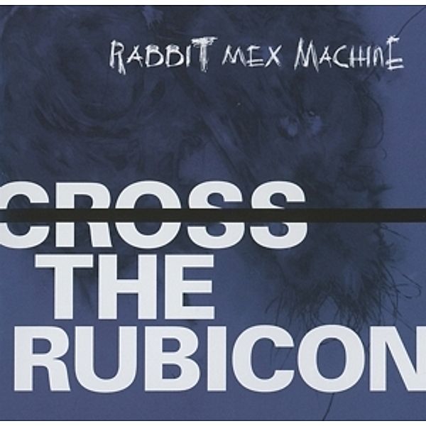 Cross The Rubicon, Rabbit Mex Machine