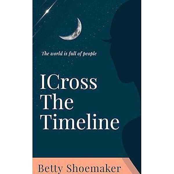 Cross the timeline, Betty Shoemaker