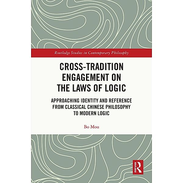 Cross-Tradition Engagement on the Laws of Logic, Bo Mou