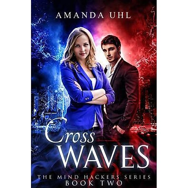 Cross Waves / Mind Hackers Series Bd.2, Amanda Uhl