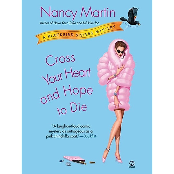 Cross Your Heart and Hope to Die / Blackbird Sisters Mystery Bd.4, Nancy Martin