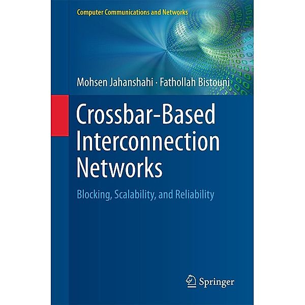 Crossbar-Based Interconnection Networks / Computer Communications and Networks, Mohsen Jahanshahi, Fathollah Bistouni