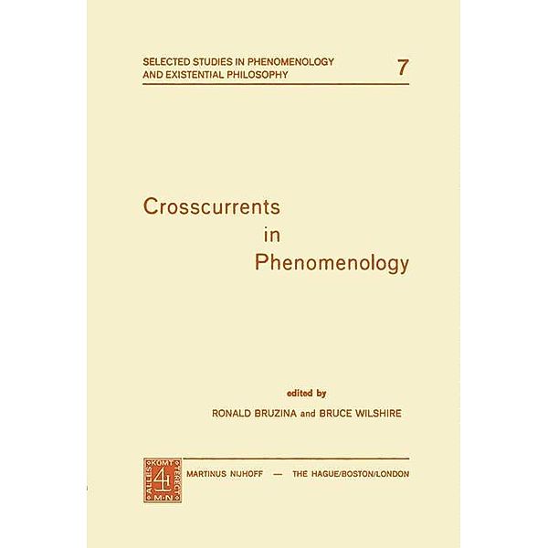 Crosscurrents in Phenomenology / Selected Studies in Phenomenology and Existential Philosophy Bd.7