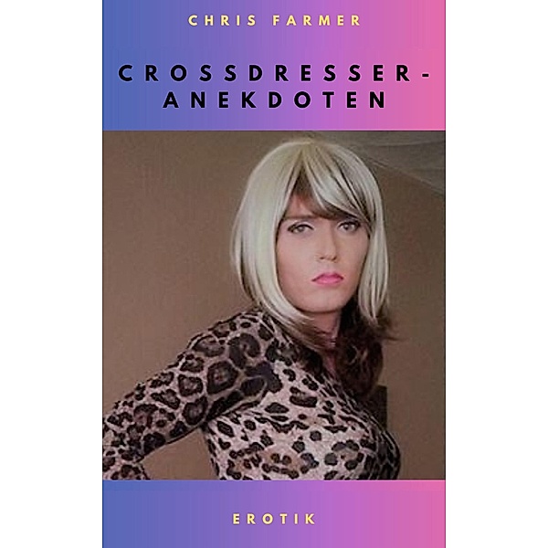 Crossdresser-Anekdoten, Chris Farmer