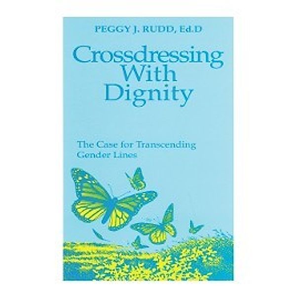 Crossdressing With Dignity, Peggy J. Thorne