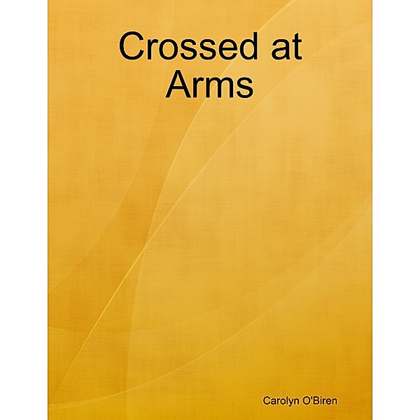 Crossed at Arms, Carolyn O'Brien