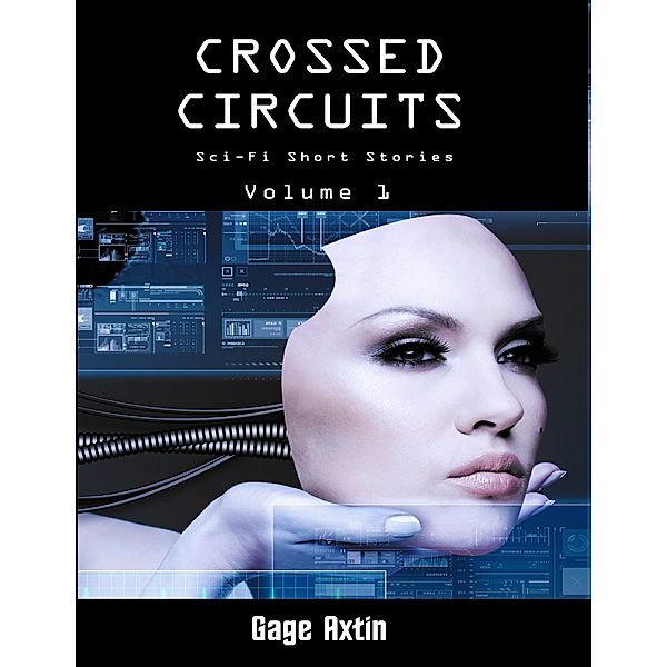 Crossed Circuits - Volume 1, Gage Axtin