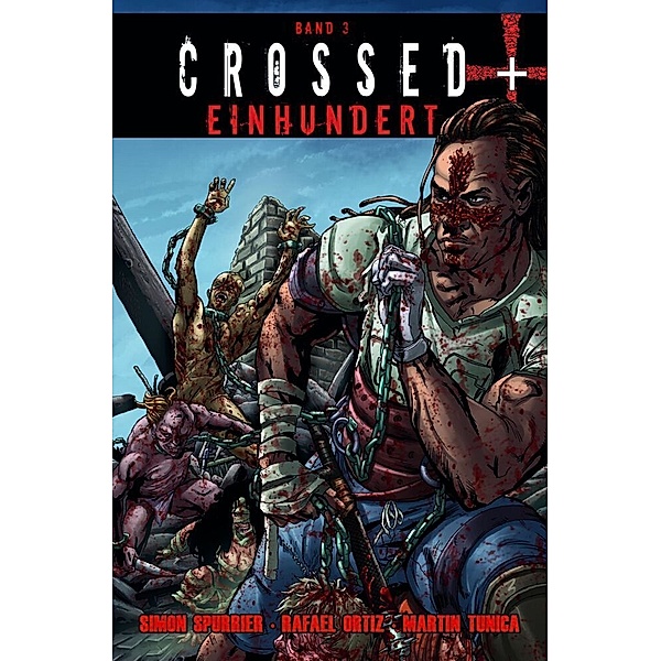 Crossed + Einhundert.Bd.3, Simon Spurrier, Rafael Ortiz, Martín Túnica