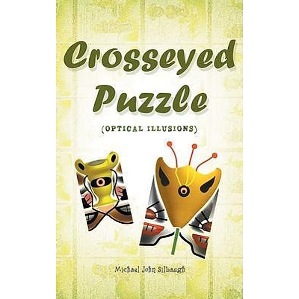 Crosseyed Puzzle / Go To Publish, Michael John Silbaugh