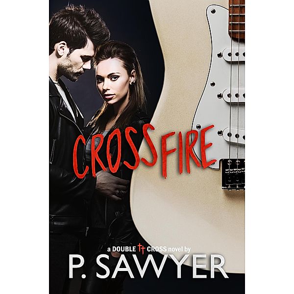 Crossfire (Double Cross Series) / Double Cross Series, P. Sawyer