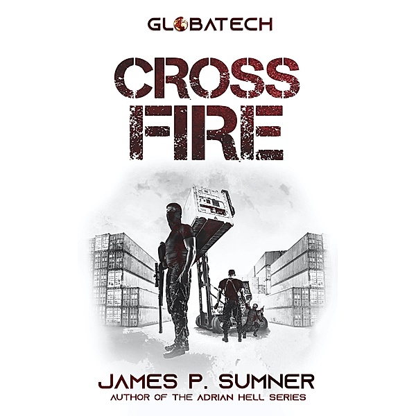 Crossfire (GlobaTech, #2) / GlobaTech, James P. Sumner