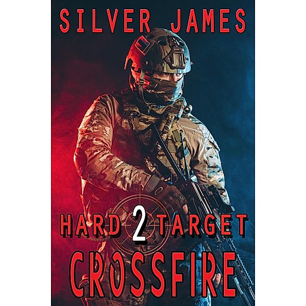 Crossfire (Hard Target, #2) / Hard Target, Silver James