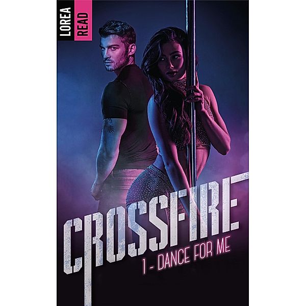 Crossfire - T1, Dance for me (TEASER) / Romantic Suspense, Lorea Read
