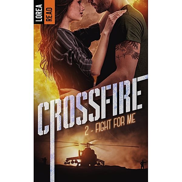 Crossfire - T2, Fight for me / Romantic Suspense, Lorea Read