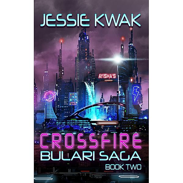 Crossfire (The Bulari Saga, #2) / The Bulari Saga, Jessie Kwak