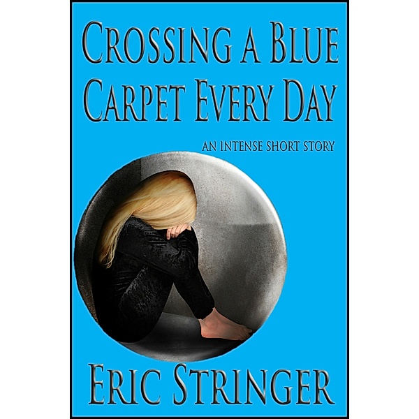 Crossing a Blue Carpet Every Day / StoneThread Publishing, Eric Stringer
