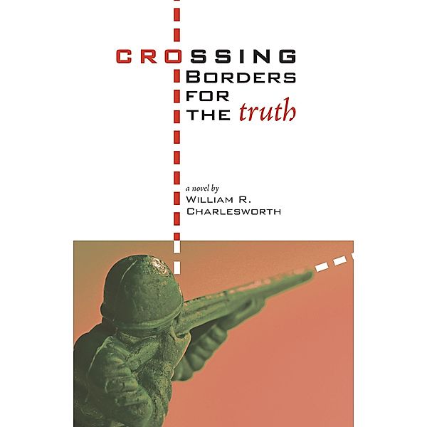 Crossing Borders for the Truth, William R. Charlesworth