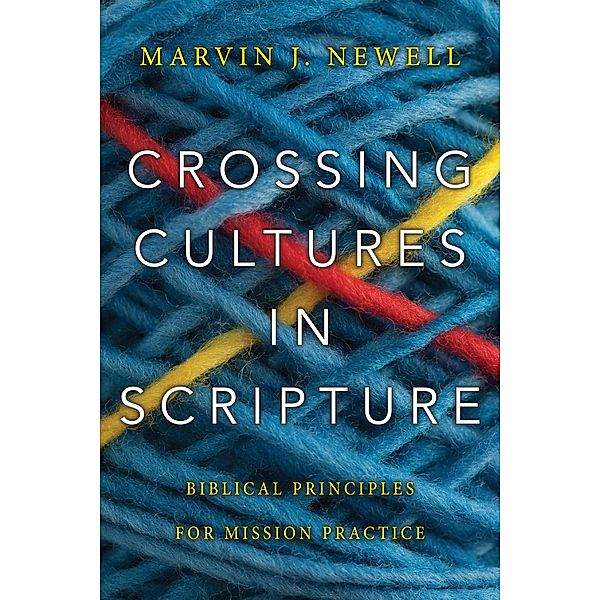 Crossing Cultures in Scripture, Marvin J. Newell
