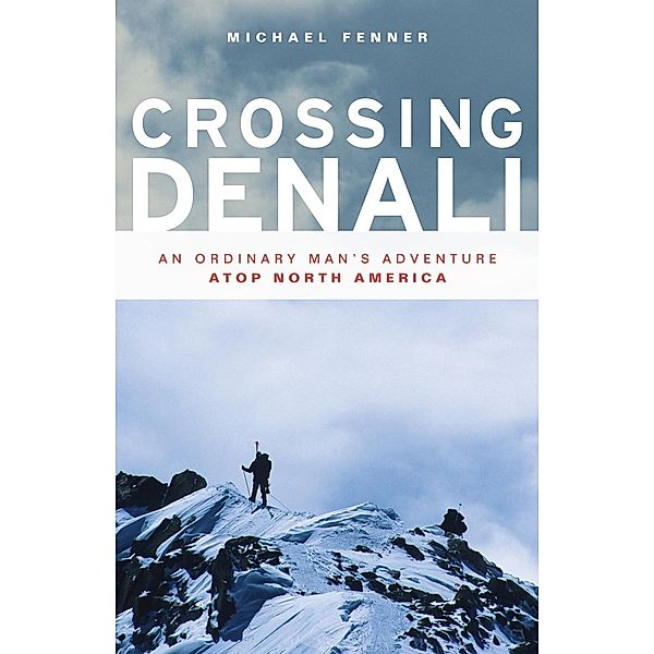 Crossing Denali, Mike Fenner