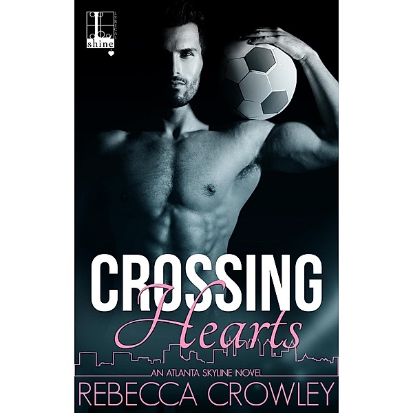 Crossing Hearts / An Atlanta Skyline Novel Bd.1, Rebecca Crowley