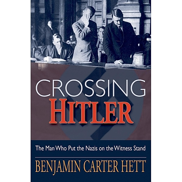 Crossing Hitler, Benjamin Carter Hett