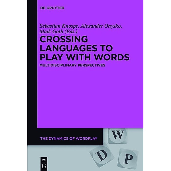 Crossing Languages to Play with Words / The Dynamics of Wordplay Bd.3