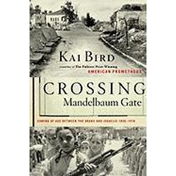 Crossing Mandelbaum Gate, Kai Bird