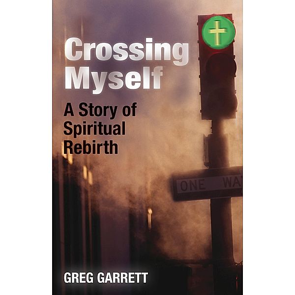 Crossing Myself, Greg Garrett
