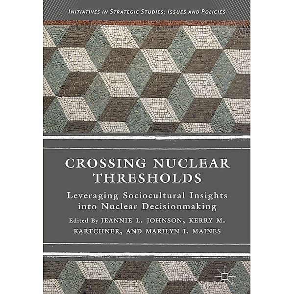 Crossing Nuclear Thresholds / Initiatives in Strategic Studies: Issues and Policies