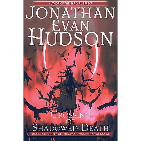 Crossing of Shadowed Death (Angels of the Sword Vs Demons of Doom, #1) / Angels of the Sword Vs Demons of Doom, Jonathan Evan Hudson