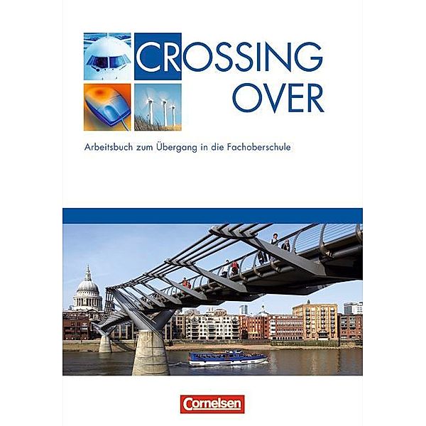 Crossing Over - Arbeitsbuch zum Übergang in die Fachoberschule, James Abram