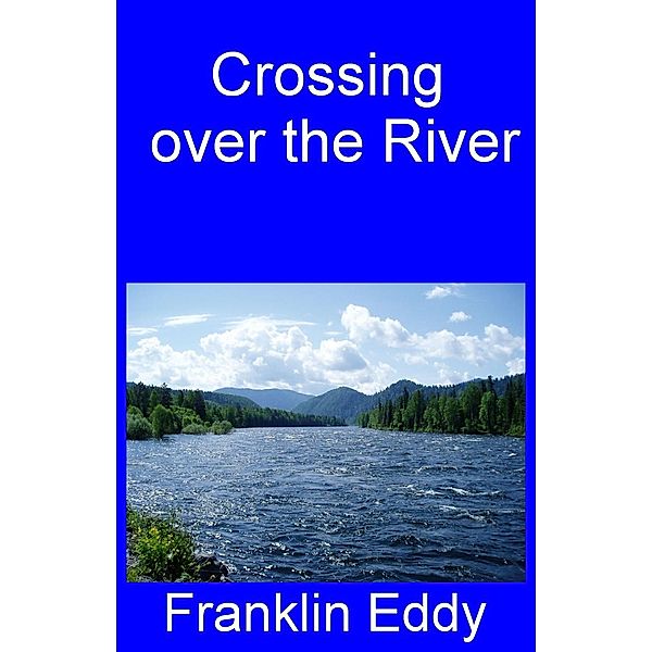 Crossing over the River, Franklin Eddy