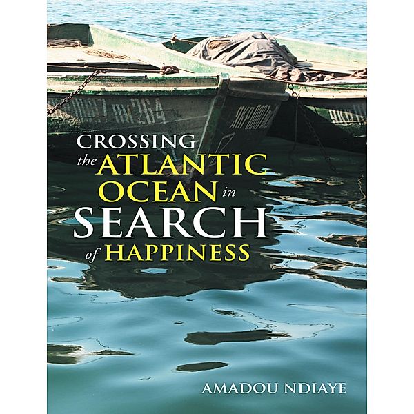 Crossing the Atlantic Ocean In Search of Happiness, Amadou Ndiaye