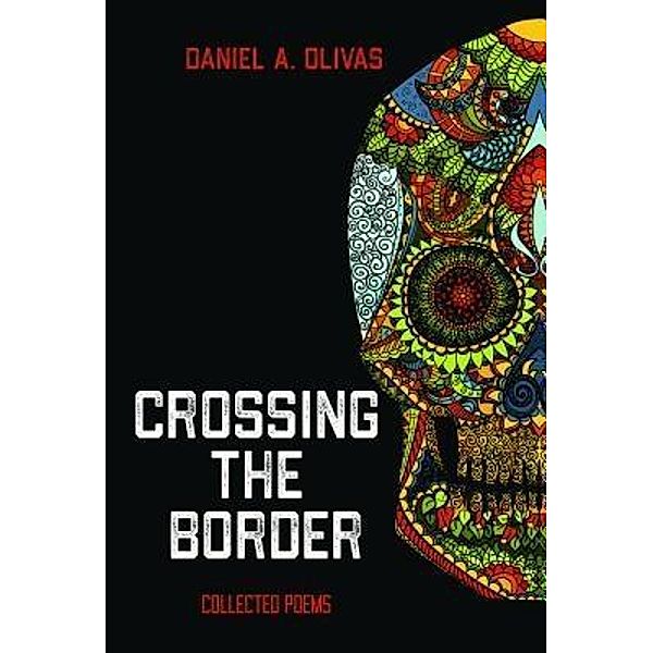 Crossing the Border, Daniel A. Olivas