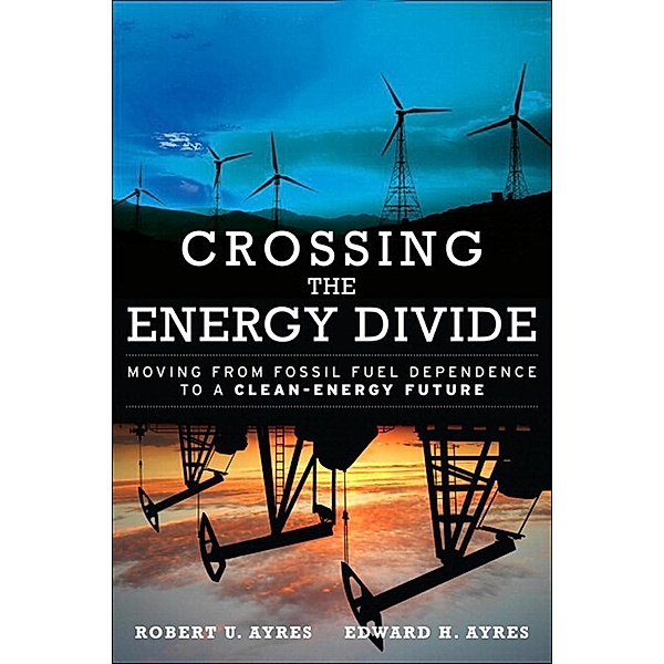 Crossing the Energy Divide, Robert Ayres, Ayres Edward H.