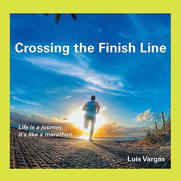 Crossing the Finish Line, Luis Vargas
