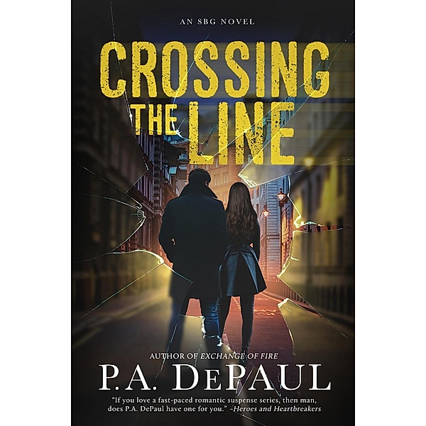 Crossing the Line (An SBG Novel, #4) / An SBG Novel, P. A. Depaul