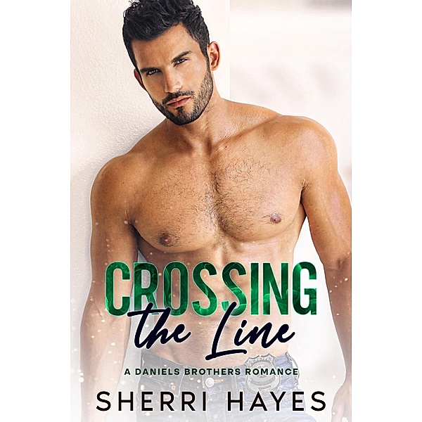 Crossing the Line (Daniels Brothers, #3) / Daniels Brothers, Sherri Hayes