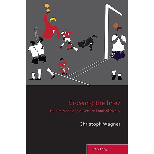 Crossing the Line? / Sport, History and Culture Bd.12, Christoph Wagner