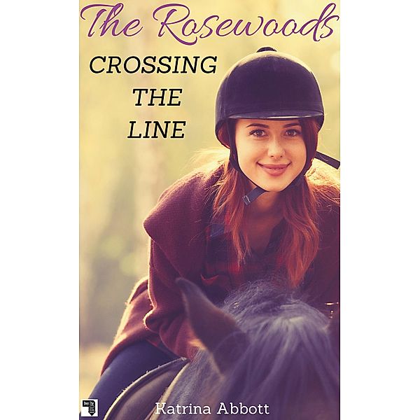 Crossing the Line (The Rosewoods, #10) / The Rosewoods, Katrina Abbott